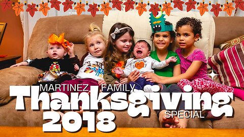 The Martinez Family Thanksgiving Special 2018