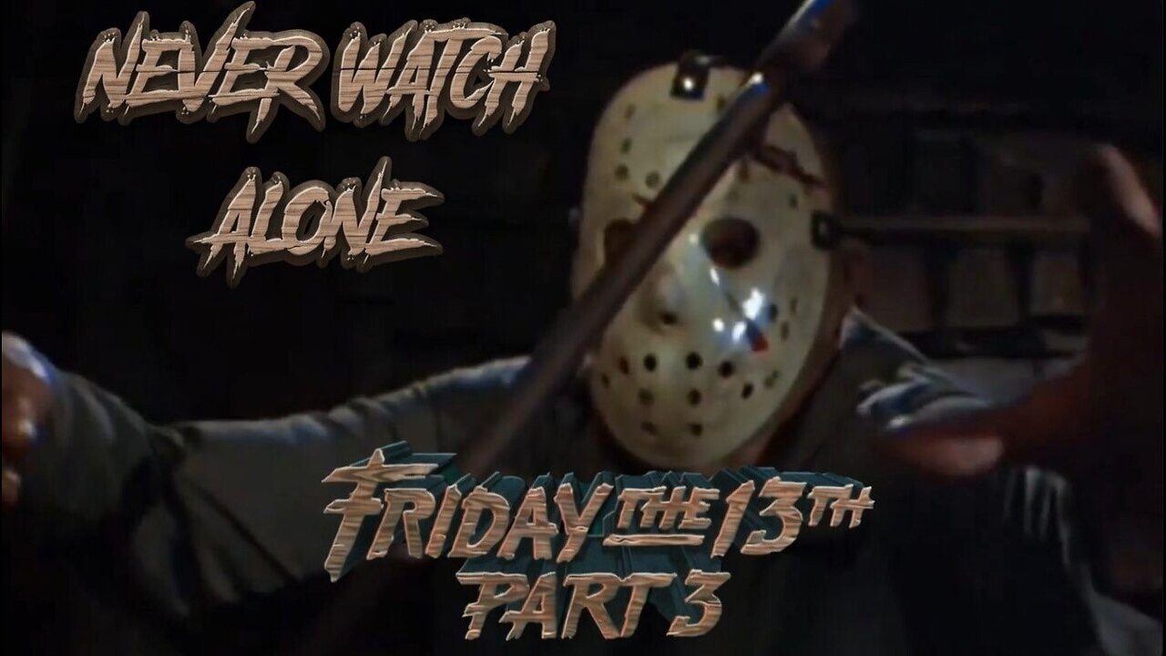 Never Watch Alone Ep91: Friday the 13th Part 3