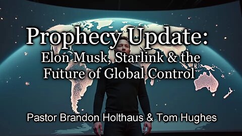 Prophecy Update: Elon Musk, Starlink & the Future of Global Control