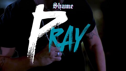 SHAME - PRAY (Official Music Video) W/Lyrics