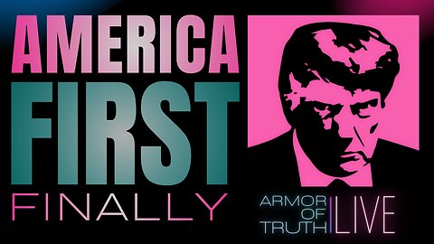 425 | Is America First Biblical? Trump's National Security Strategy Shocks Globalists | Armor of Truth LIVE!