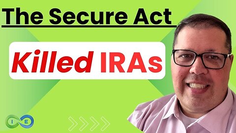 The SECURE Act Killed IRAs – The Retirement Tax Bomb Nobody Warned You About