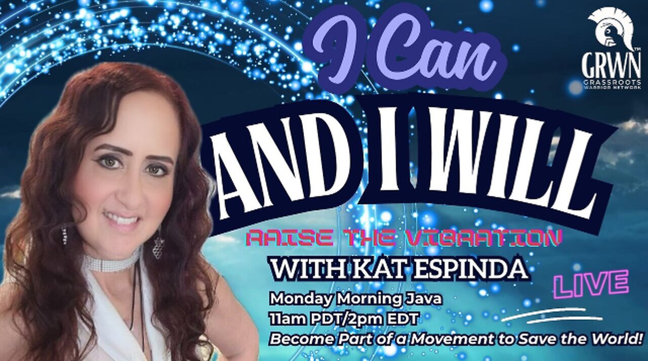 I Can and I Will! Raise the Vibration With Kat Espinda - Monday 11am PDT/2pm EDT