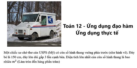 Toán 12: Một chiếc xe chở thư của USPS (Mỹ) có cửa sổ hình thang cân phía trước (như hình vẽ).