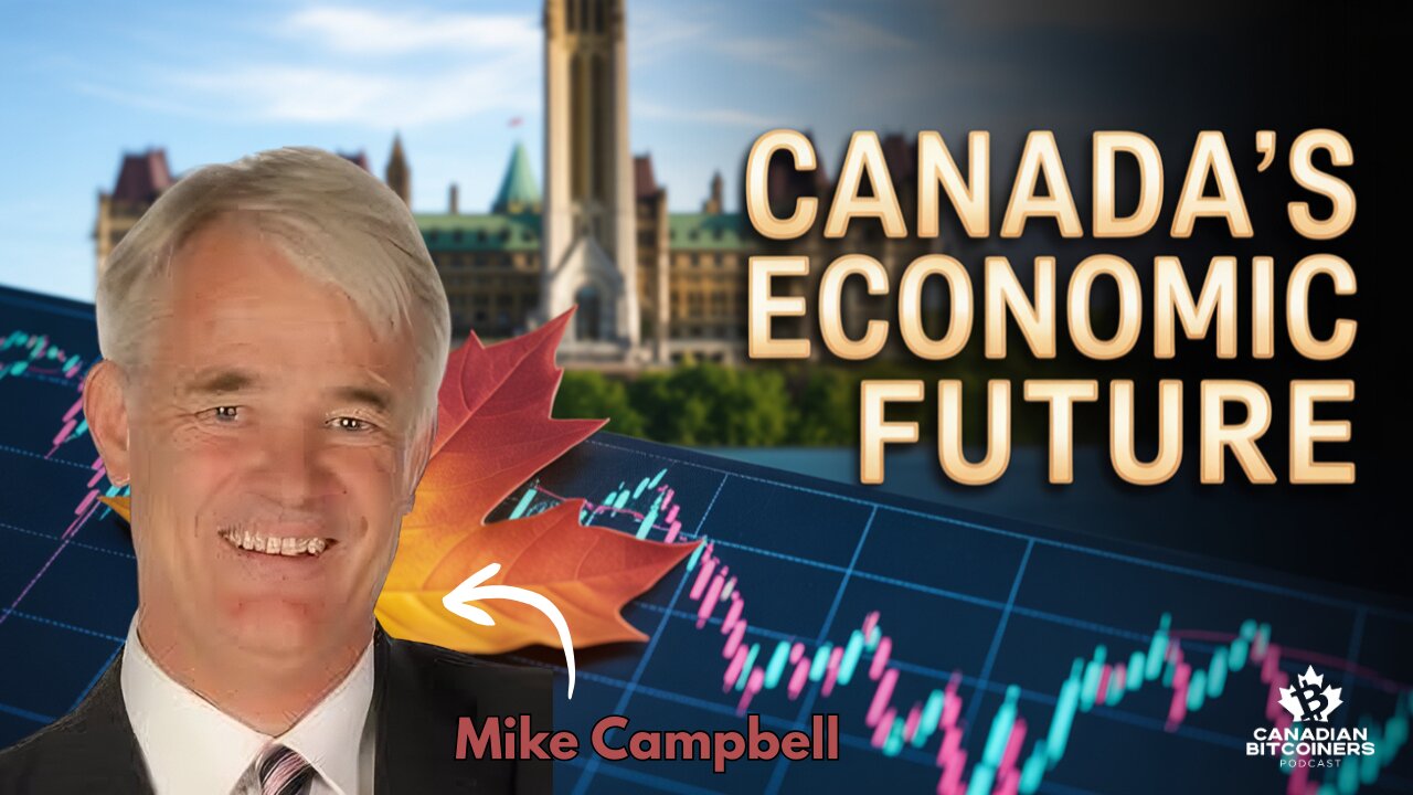 Canada's SHAKEY Economic Future w/ Mike Campbell | The CBP