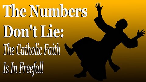 The Numbers Don't Lie: The Catholic Faith Is In Freefall