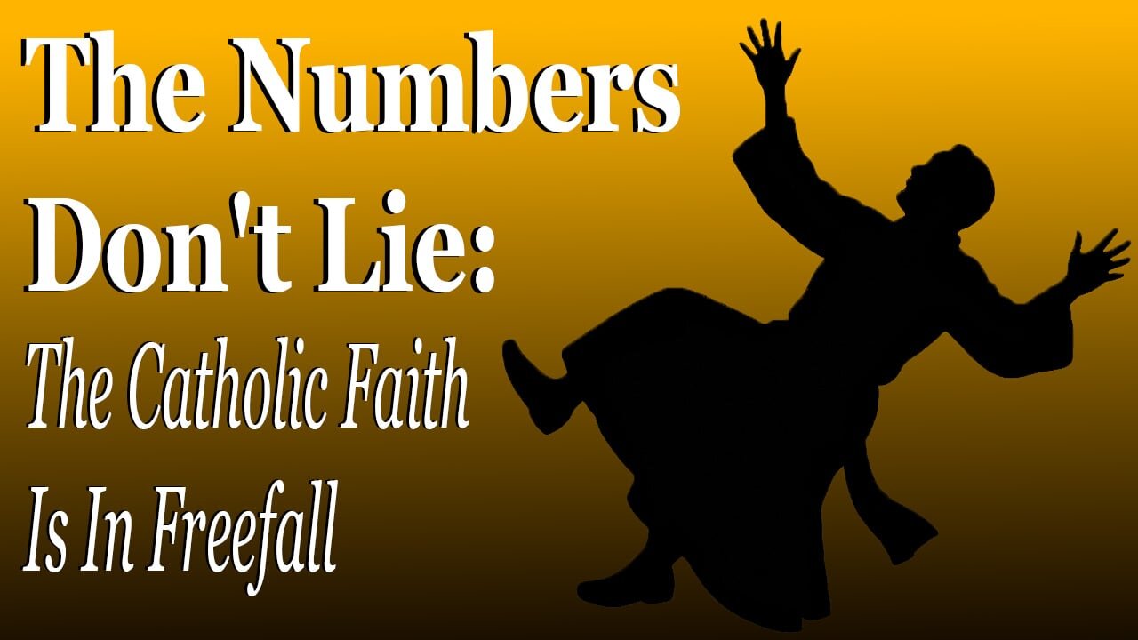 The Numbers Don't Lie: The Catholic Faith Is In Freefall