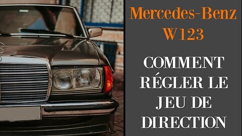 Mercedes Benz W123 - Comment régler le jeu de direction assistée Entretien tutoriel