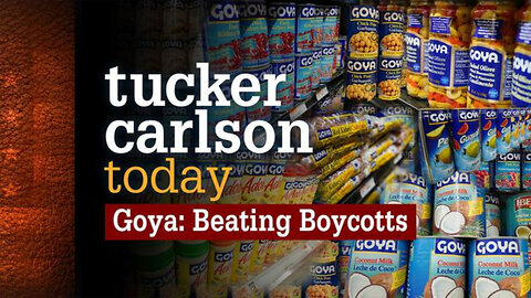 Goya: Beating Boycotts | Tucker Carlson Today