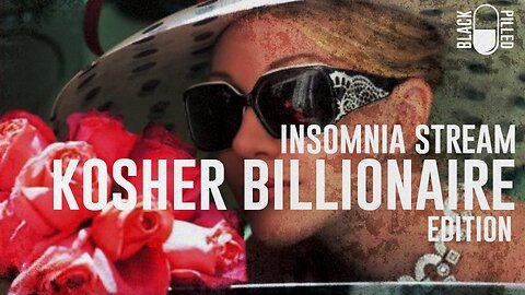 INSOMNIA STREAM: KOSHER BILLIONAIRE EDITION