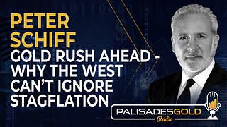 Peter Schiff: Gold Rush Ahead - Why the West Can't Ignore Stagflation