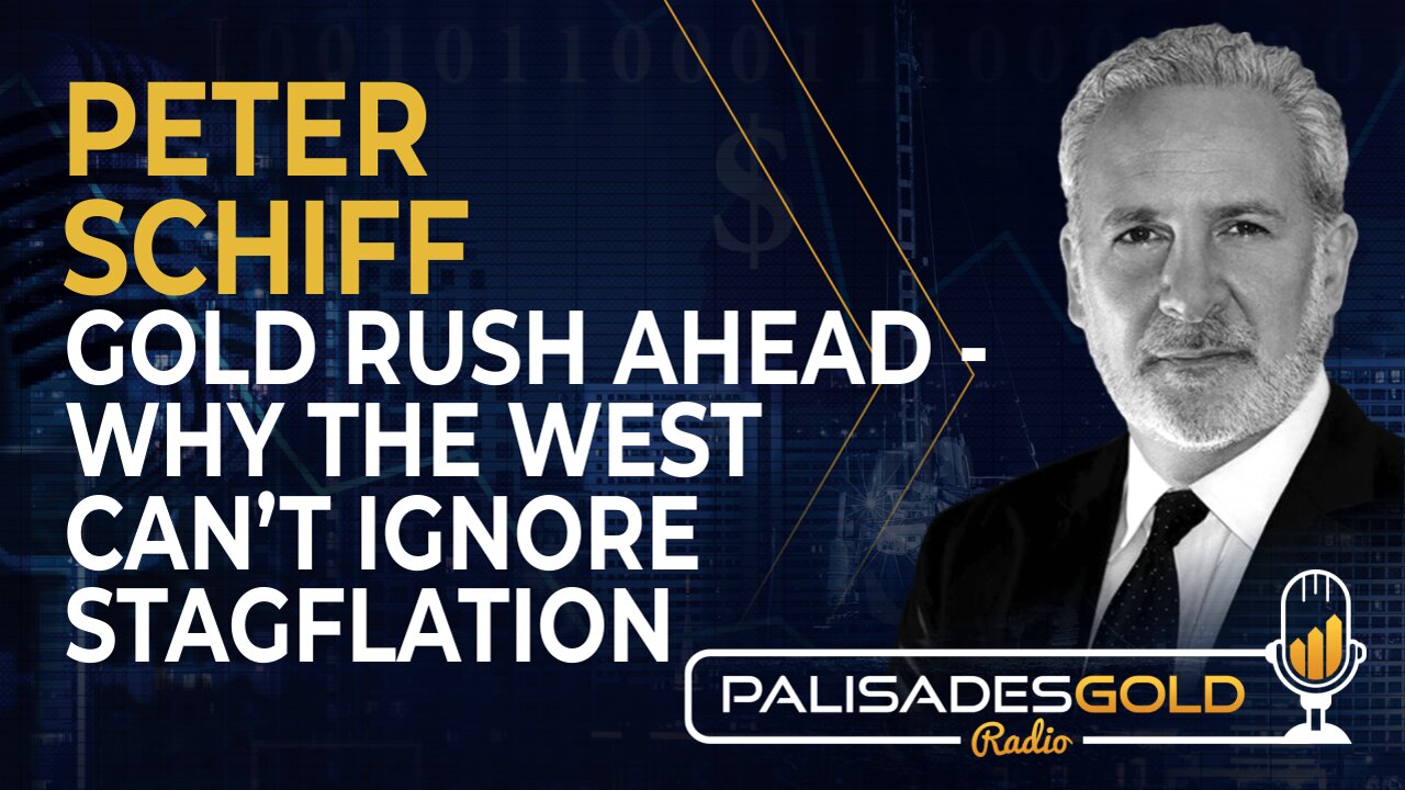 Peter Schiff: Gold Rush Ahead - Why the West Can't Ignore Stagflation
