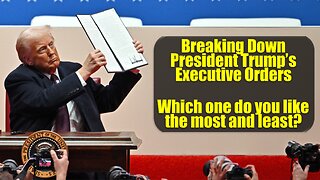 Breaking Down President Donald Trump’s Executive Orders