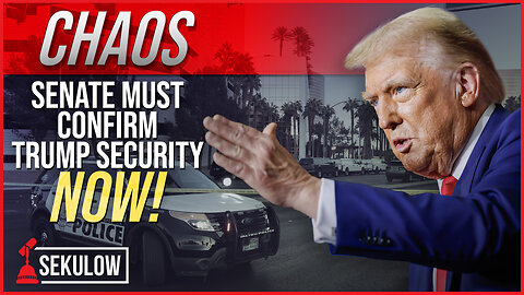 CHAOS: Senate Must Confirm Trump Security NOW!