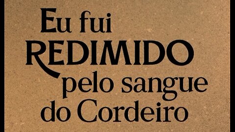 Fui Remidimido pelo Sangue do Cordeiro!