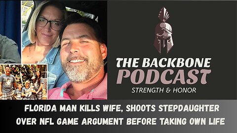 The Backbone Podcast 161 Florida man kills wife shoots stepdaughter over NFL game argument