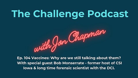 Ep. 104 Vaccines. Why are we still talking about them? With special guest Bob Monserrate