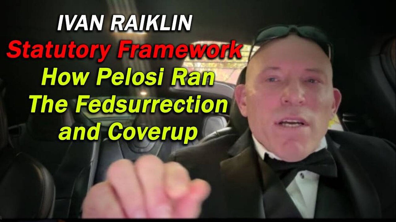 Ivan Raiklin Breaks Down The Statutory Framework Of How Pelosi Ran The Fedsurrection