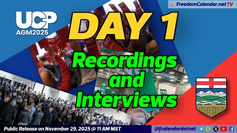 FreedomCalendar.net TV #06C: UCP AGM Special Coverage (Day 1)