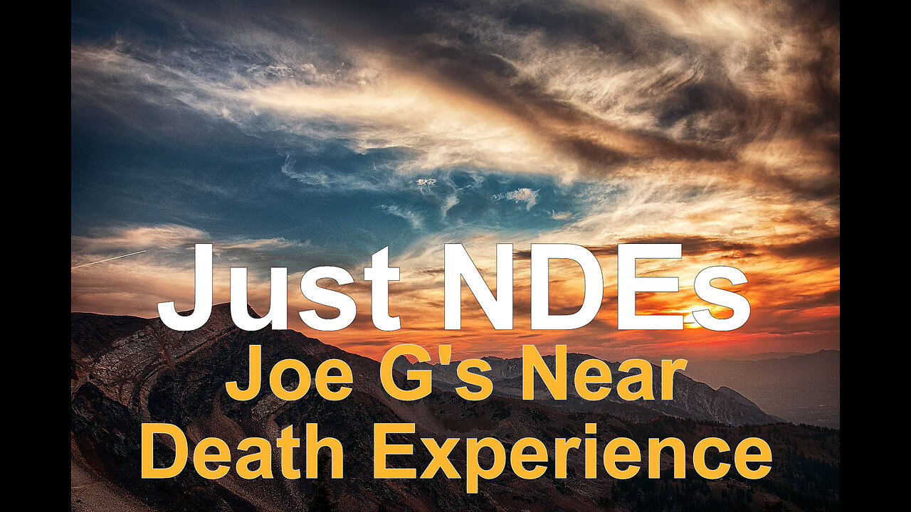 Just NDEs Episode 19 - Joe G's Near Death Experience