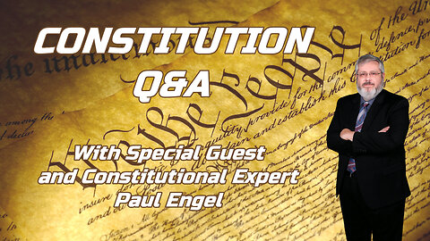 Constitution Q&A with Special Guest and Constitutional Expert Paul Engel