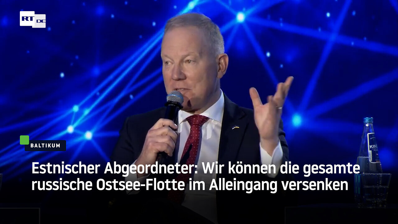 Estnischer Abgeordneter: Wir können die gesamte russische Ostsee-Flotte im Alleingang versenken