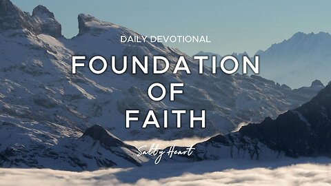 Strong Foundation of Faith | Hebrews 11:1 | Daily Devotional