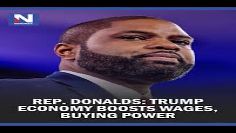 Rep. Donalds Trump Economy Boosts Wages, Buying Power