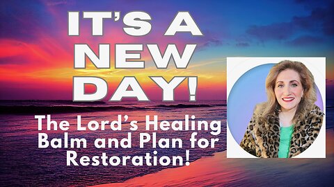 It's a New Day! The Lord's Healing Balm of Love.