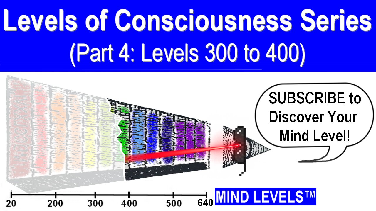 What Are The Levels of Consciousness Series (Part 4: Levels 300 to 400)