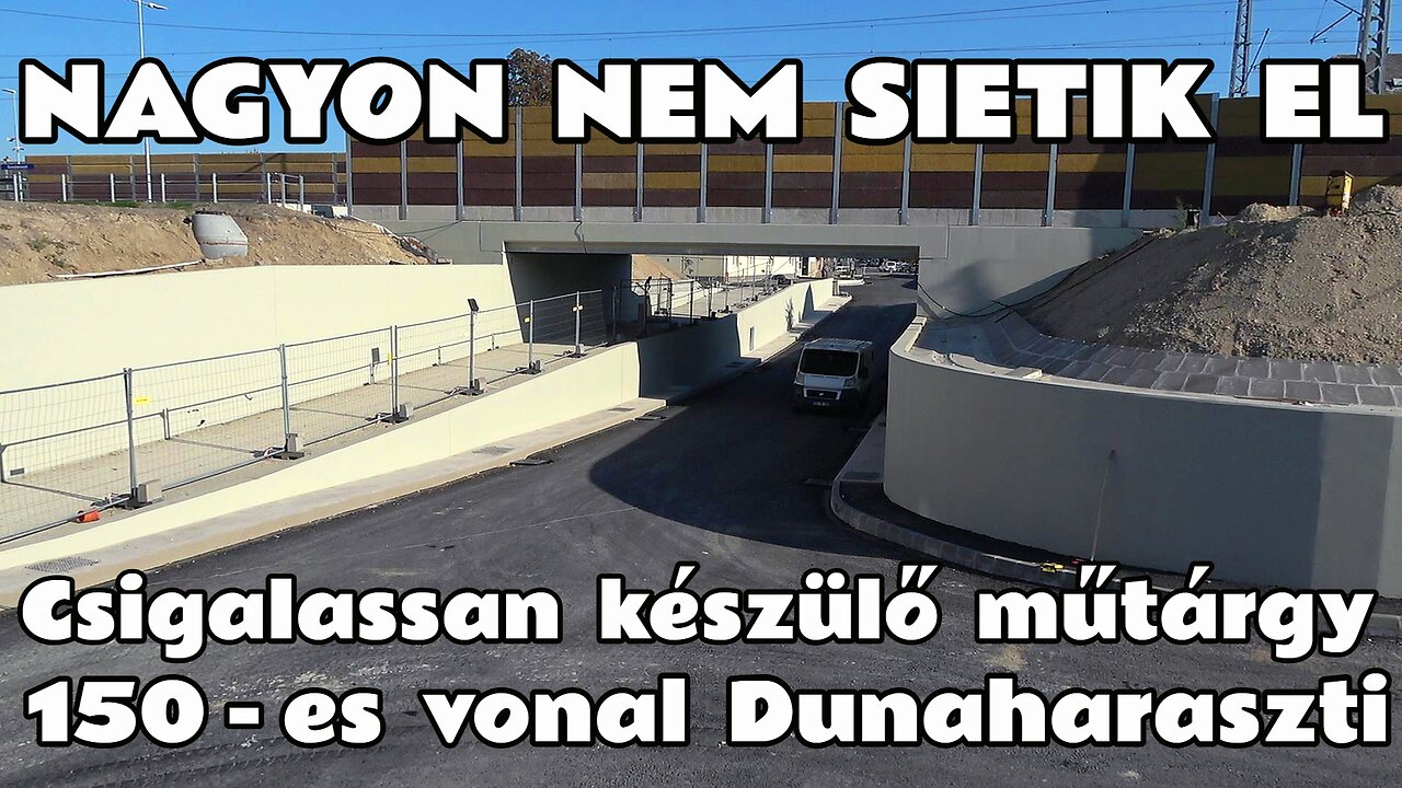 2025.10.20. BuBe-projekt, 150-es vonal Dunaharaszti. A csigalassan készülő közúti aluljáró esete.