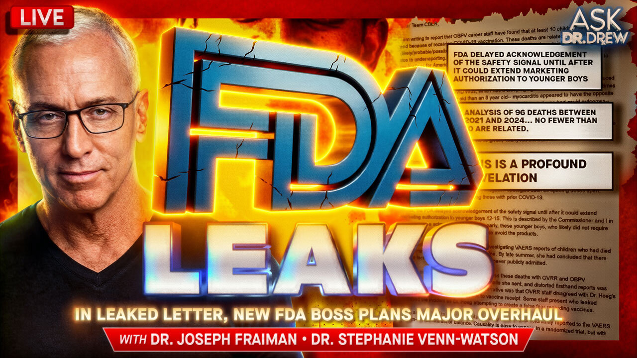 Taped FDA Call Exposed mRNA Cardiac Death Of 7YO & VAERS Failures, But New Leaked Letter Reveals FDA Plans Major Overhaul Of Childhood Vaccine Approvals w/ Dr. Joseph Fraiman & Dr. Stephanie Venn-Watson – Ask Dr. Drew
