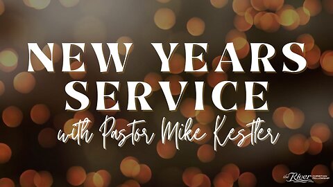 New Years Service with Pastor Mike Kestler