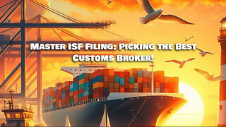 Unlocking Success: What to Look for in a Customs Broker for Efficient ISF Filing
