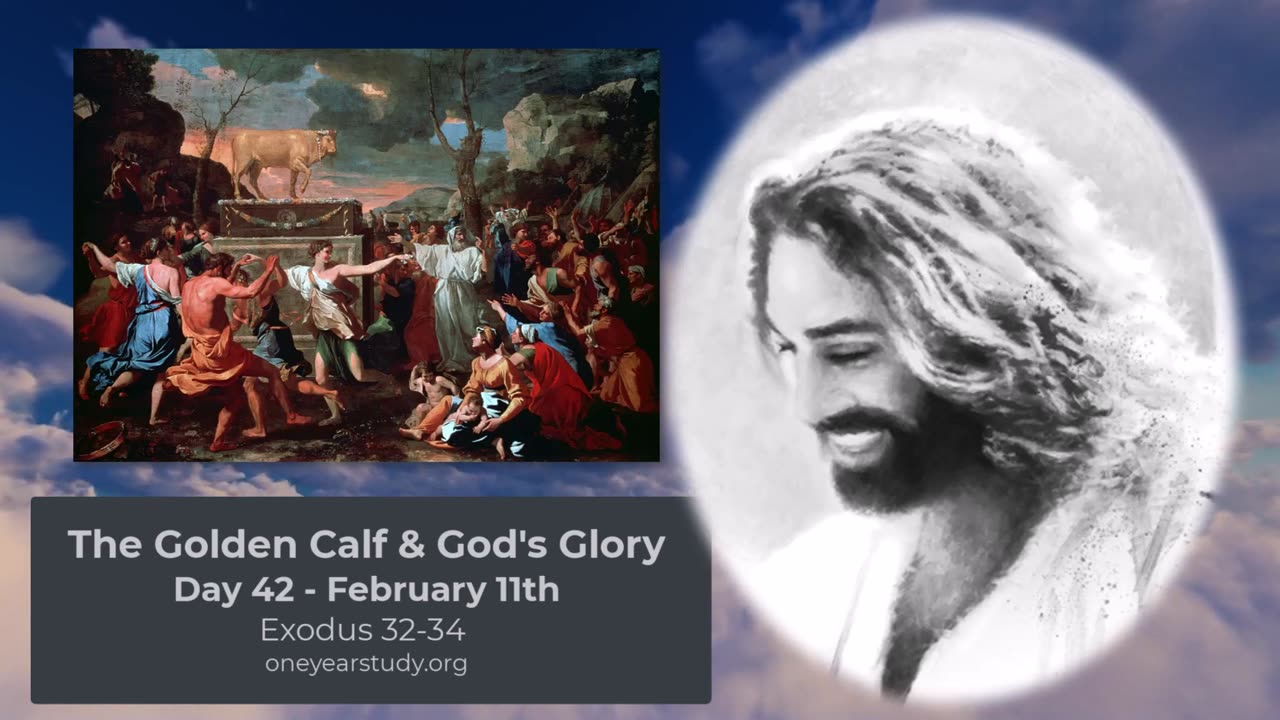 Golden Calf & God's Glory - Exodus - Day 42 - February 11th - One Year Bible