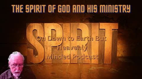 What does the Bible say about the Spirit of God and His Ministry