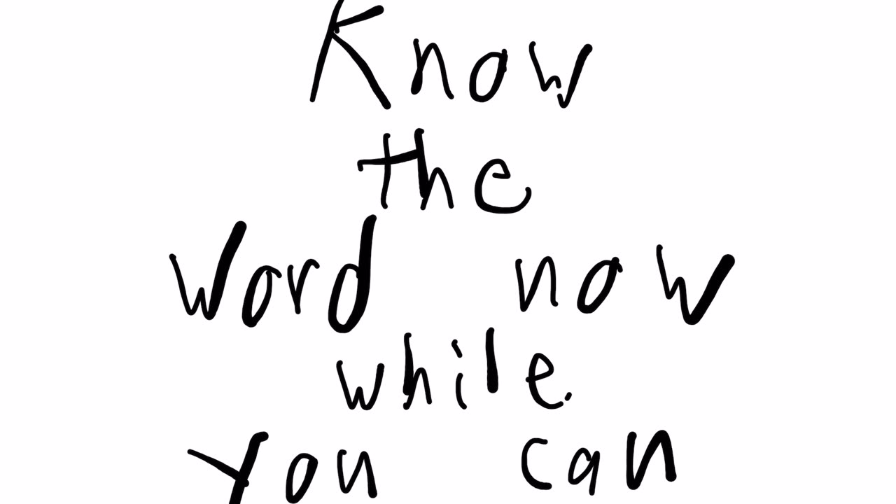 Know the word while you can