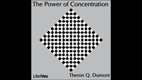 "The Power of Concentration" by Theron Q. Dumont [AUDIOBOOK Part 1/2]