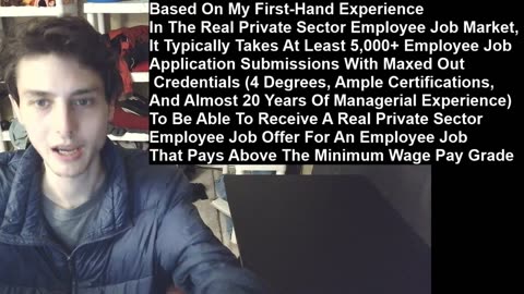 It Typically Takes At Least 5,000+ Employee Job Application Submissions With Maxed Out Credentials (4 Degrees, Ample Certifications, And Almost 20 Years Of Managerial Experience) To Be Able To Receive A Real Private Sector Employee Job Offer For An Employ