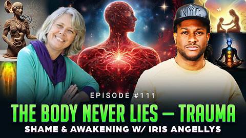Episode #111 - The Body Never Lies — Trauma, Shame & Awakening w/ Iris Angellys