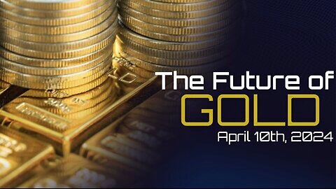 The Future of GOLD - April 10th, 2024 - Phil Godlewski