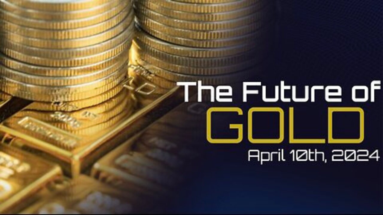 The Future of GOLD - April 10th, 2024 - Phil Godlewski