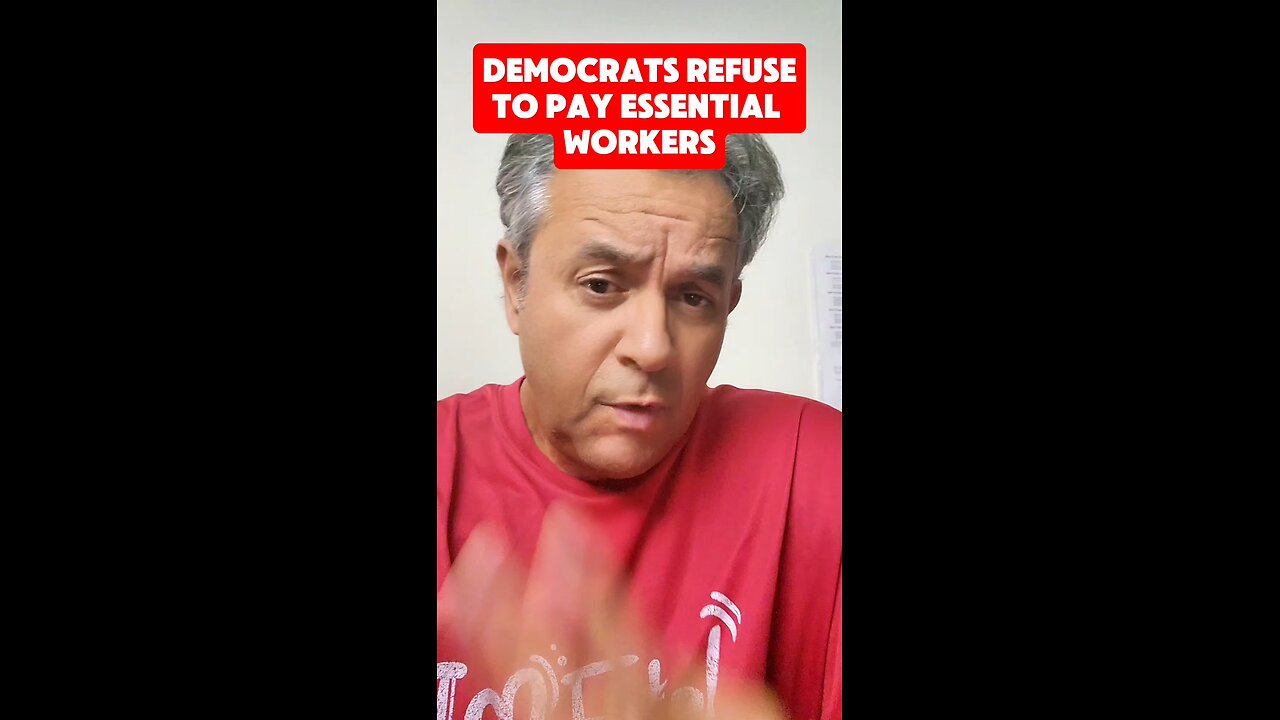 DEMOCRATS REFUSE TO PAY ESSENTIAL WORKERS