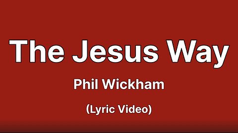 The Jesus Way - Phil Wickham (Lyric Video)