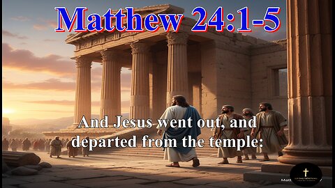 Matthew 24:1-5 Jesus departs from the temple, symbolizing the impending judgment