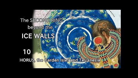 The 2nd Ring Beyond the Ice Walls (PART 10): Horus, the Garden Isles, and Teslanesia