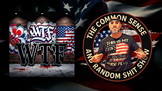 The Common Sense and Random Shit, Show (WTF Kinda Week)