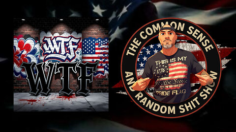 The Common Sense and Random Shit, Show (WTF Kinda Week)