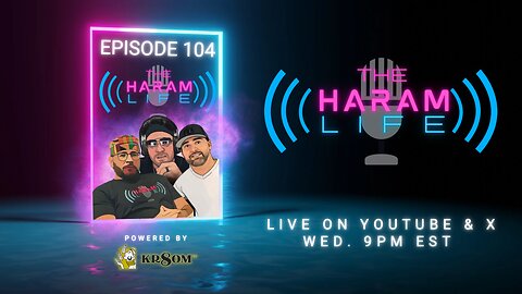 The Haram Life Podcast: Episode 104