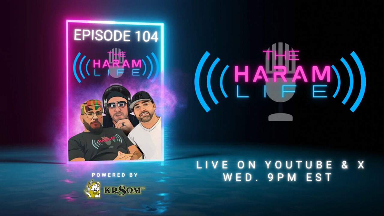 The Haram Life Podcast: Episode 104